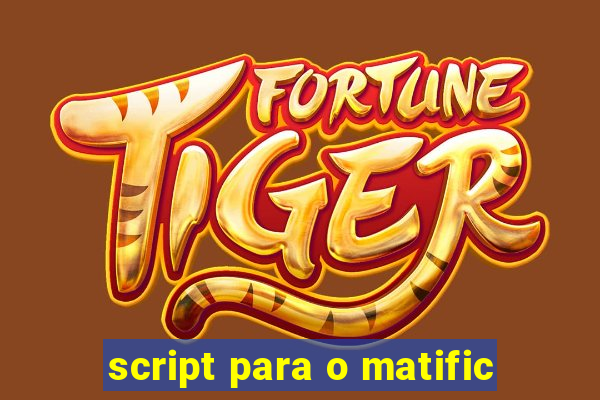 script para o matific